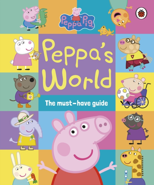 Kniha Peppa Pig: Peppa’s World: The Must-Have Guide