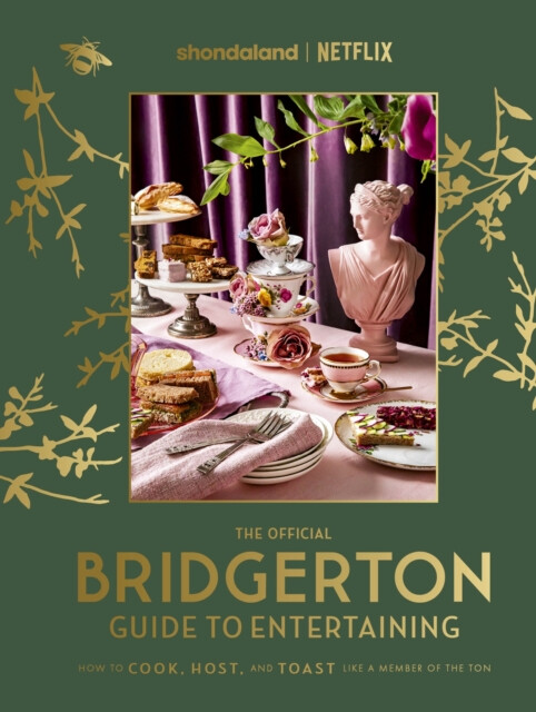 Kniha Official Bridgerton Guide to Entertaining: How to Cook, Host, and Toast Like a Member of the Ton