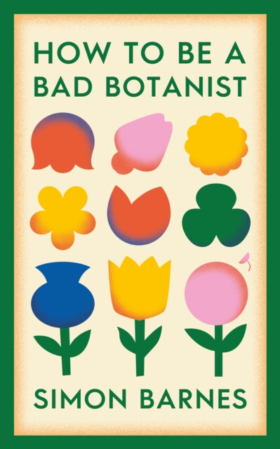 Kniha How to be a Bad Botanist