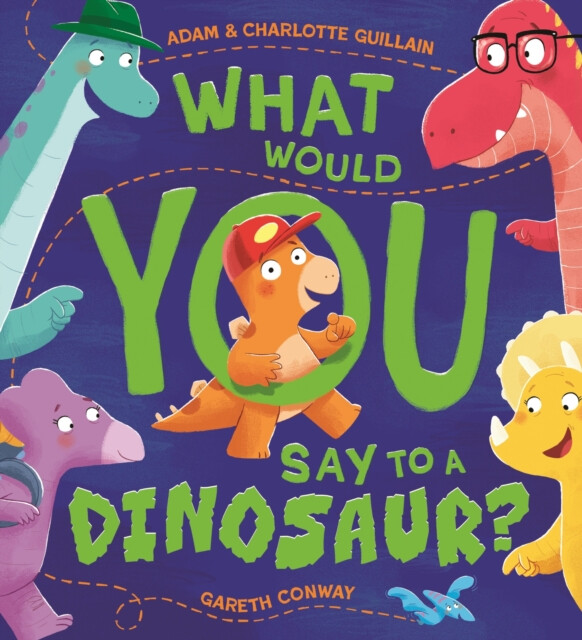 Kniha What Would You Say to a Dinosaur?