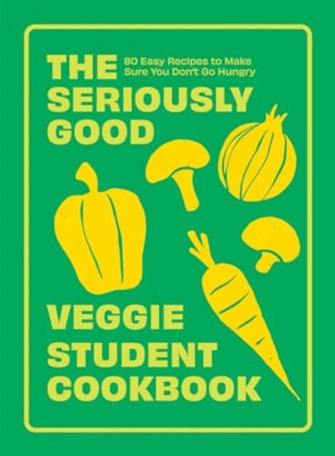 Kniha Seriously Good Veggie Student Cookbook