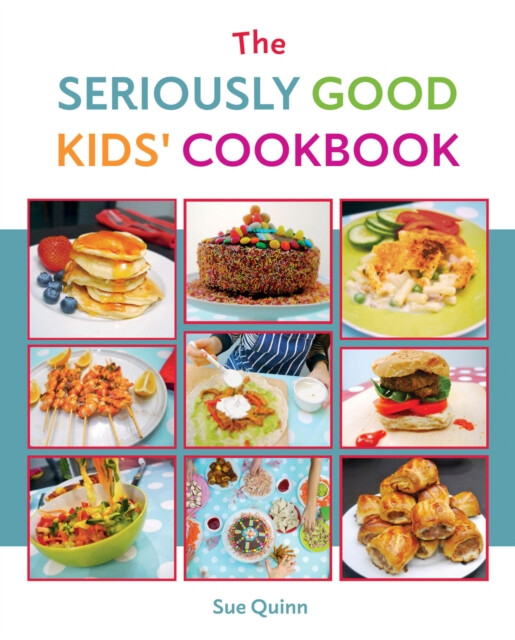 Kniha Seriously Good Kids' Cookbook