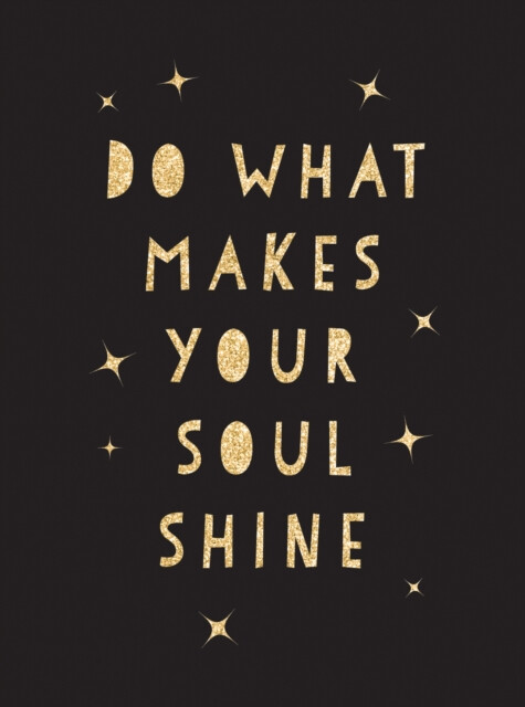 Kniha Do What Makes Your Soul Shine
