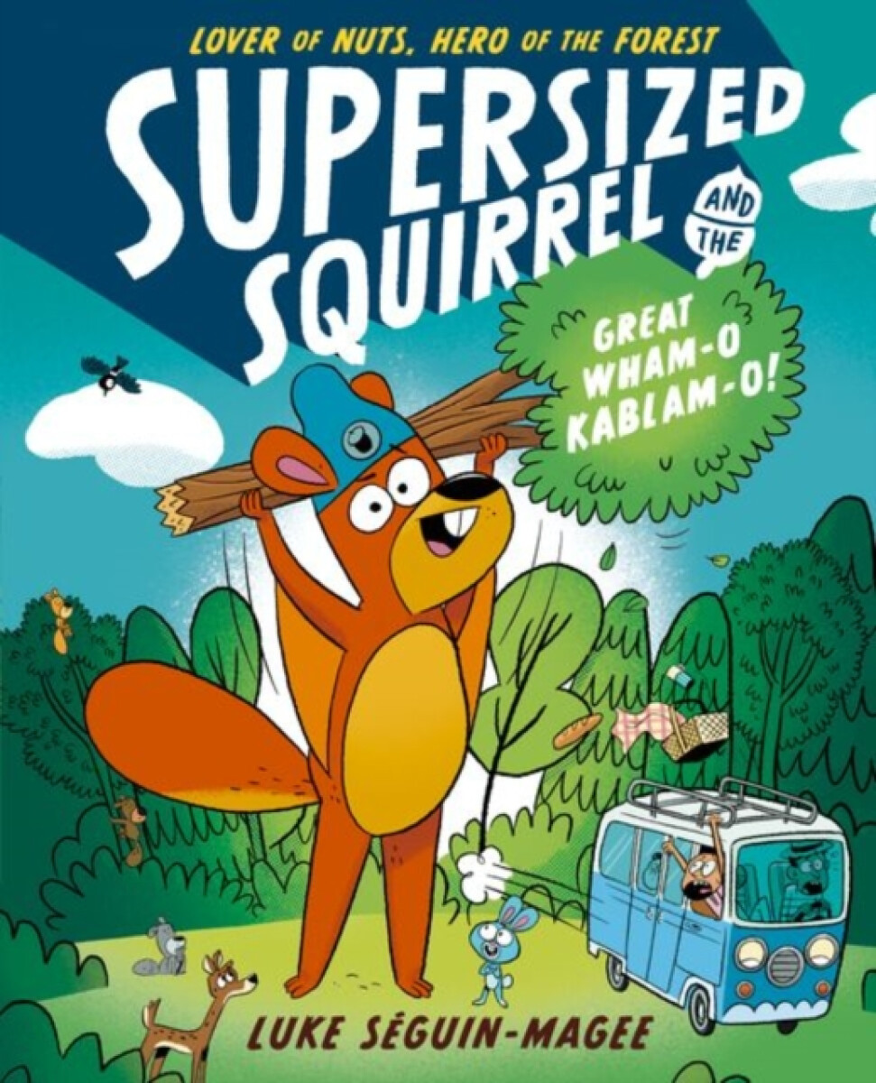 Kniha Supersized Squirrel and the Great Wham-o-Kablam-o!