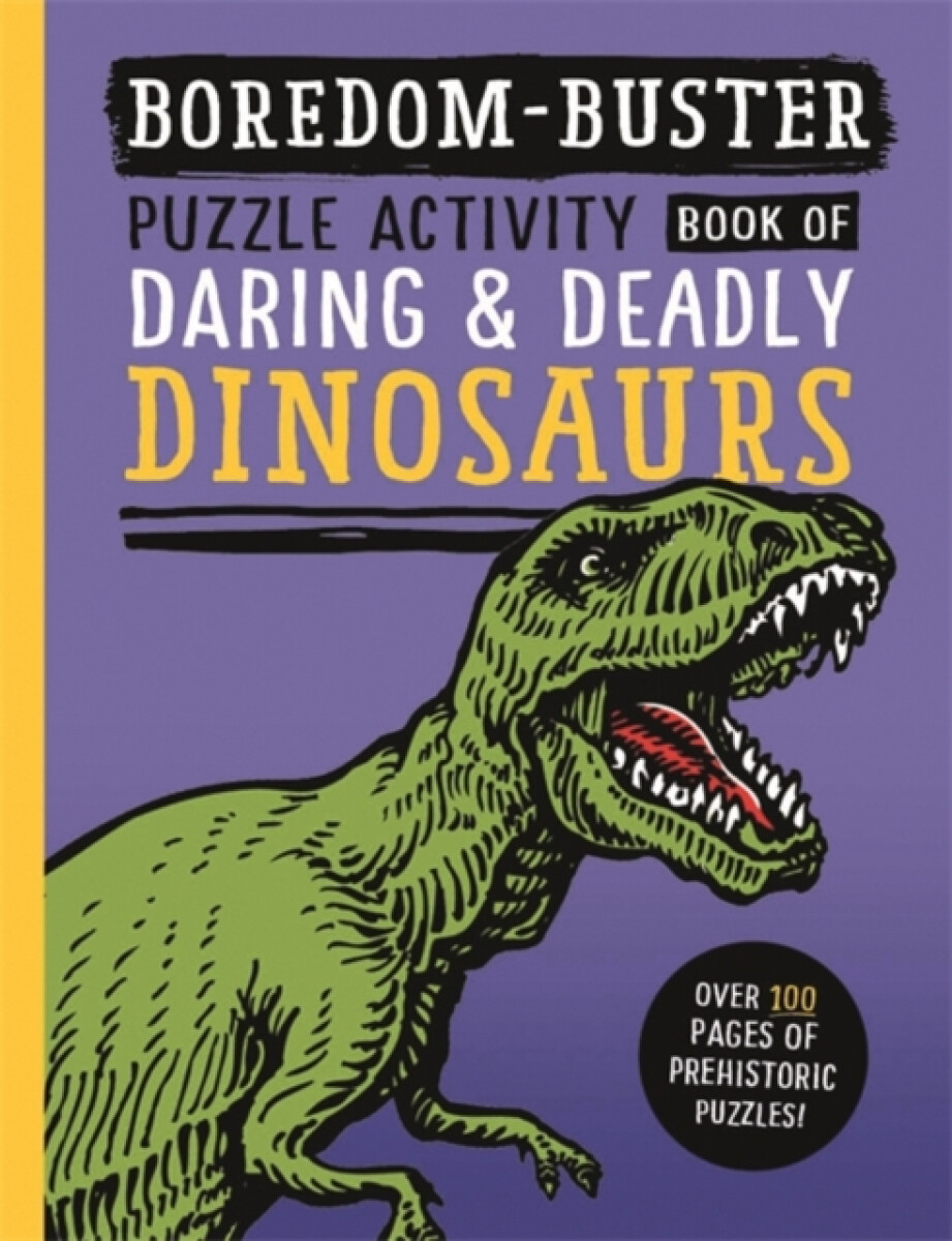 Kniha Boredom Buster: Puzzle Activity Book of Daring a Deadly Dinosaurs