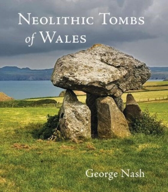 Neolithic Tombs of Wales - George Nash