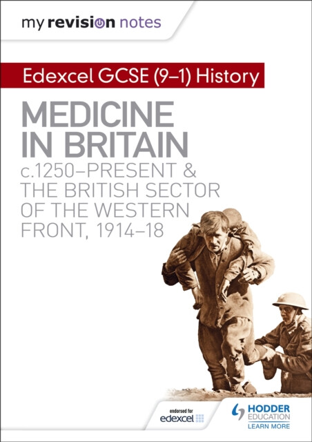 Kniha My Revision Notes: Edexcel GCSE (9-1) History: Medicine in Britain, c1250-present and The British sector of the Western Front, 1914-18