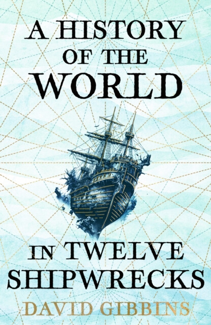 Kniha History of the World in Twelve Shipwrecks
