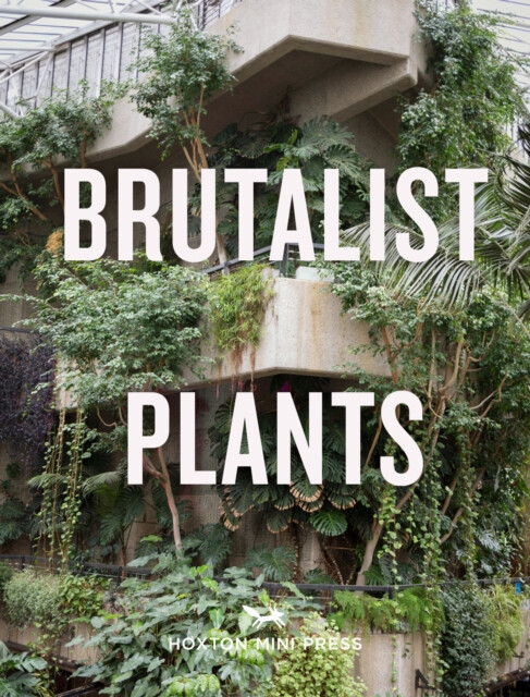 Brutalist Plants - Olivia Broome