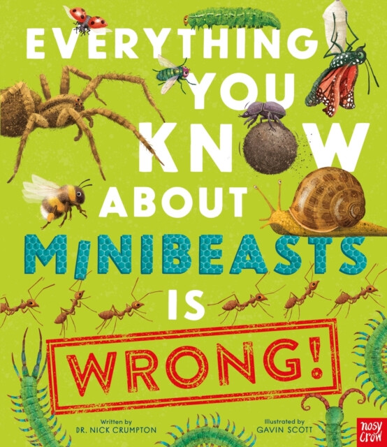Everything You Know About Minibeasts is Wrong! koupíte na Knihydobrovsky.cz