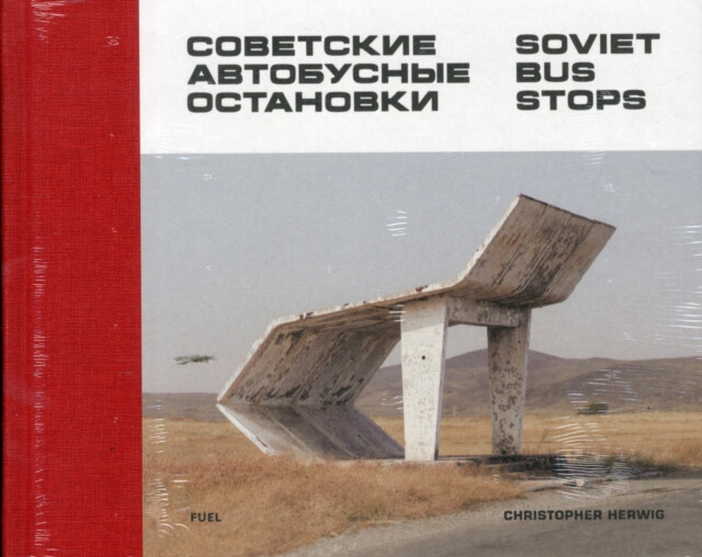 Soviet Bus Stops - FUEL, Christopher Herwig