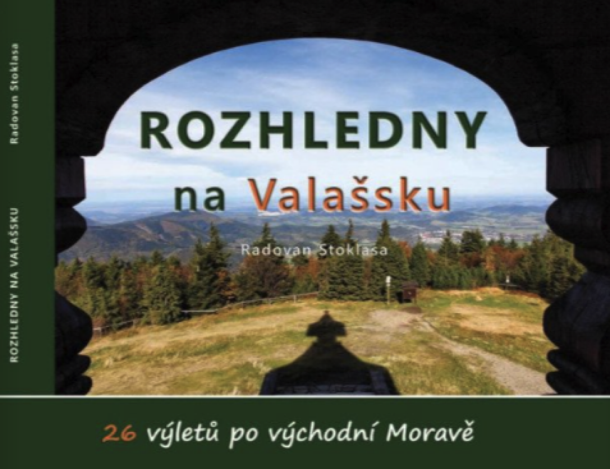 Kniha Rozhledny na Valašsku - 26 výletů po východní Moravě