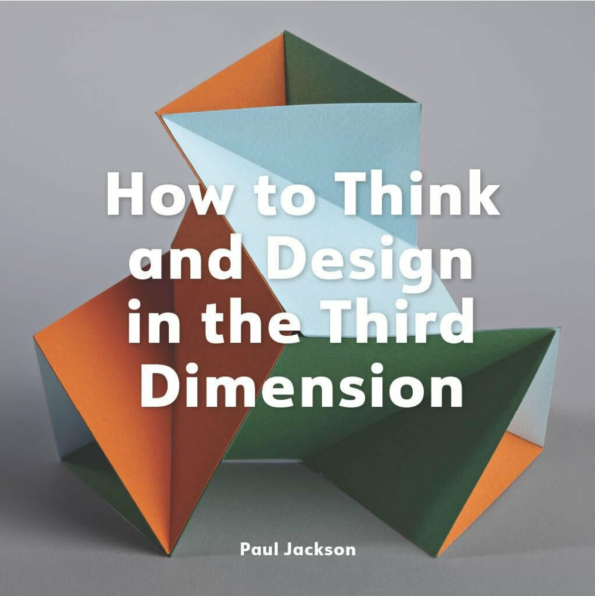 Kniha How to Think and Design in the Third Dimension