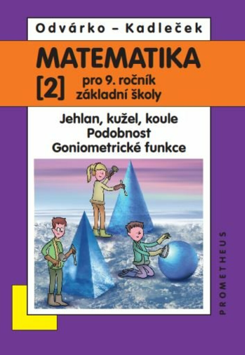 Kniha Matematika pro 9. roč. ZŠ - 2.díl (Jehlan, kužel, koule; Podobnost; Goniometrické funkce), 4. vydání