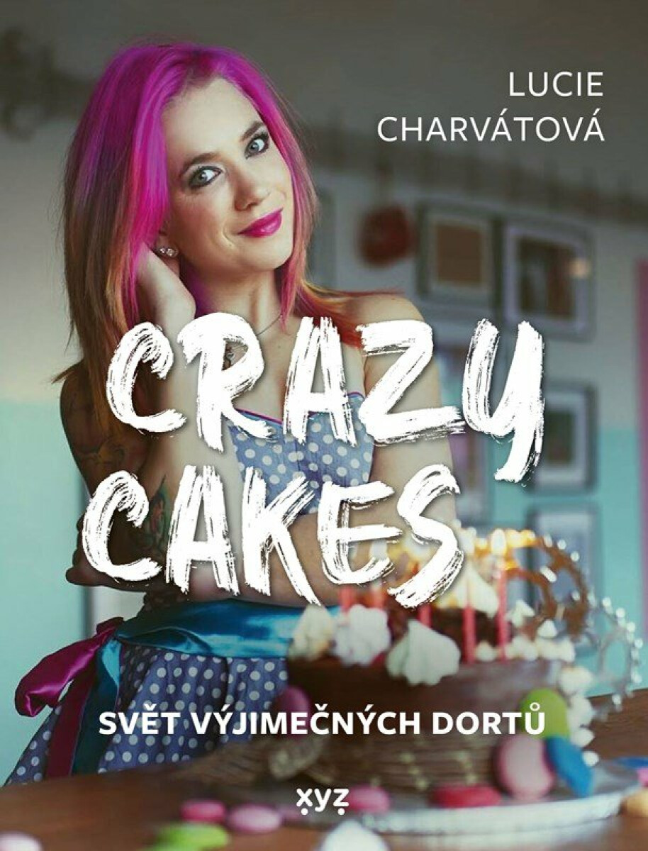 Kniha Crazy cakes: svět výjimečných dortů