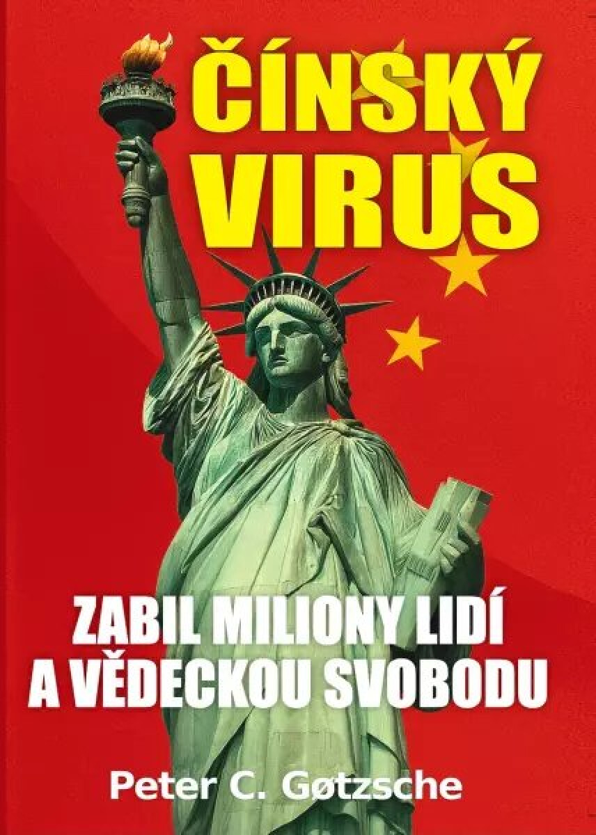 Čínský virus - Zabil miliony lidí a vědeckou svobodu - Peter C. Gotzsche