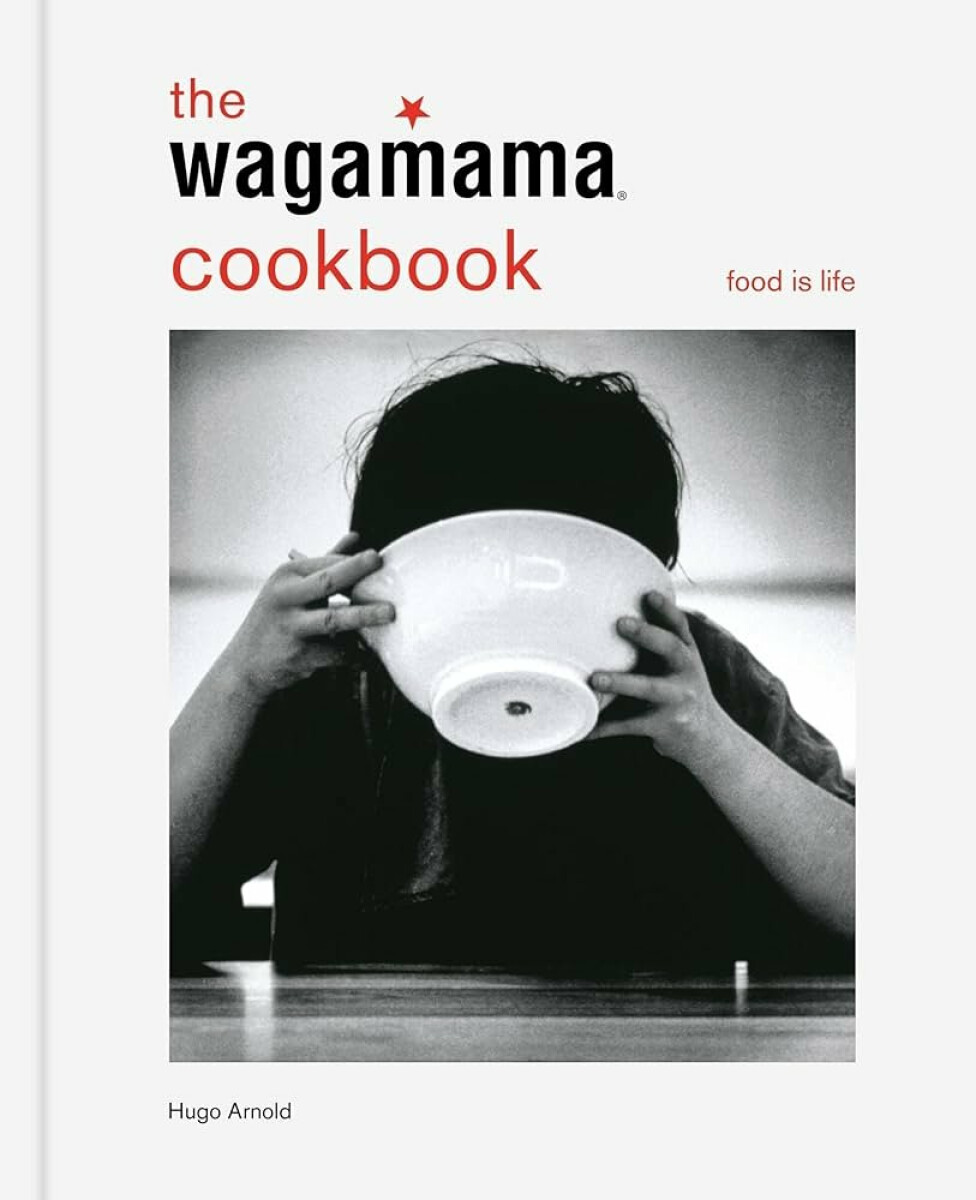 Kniha The Wagamama Cookbook: Food Is Life