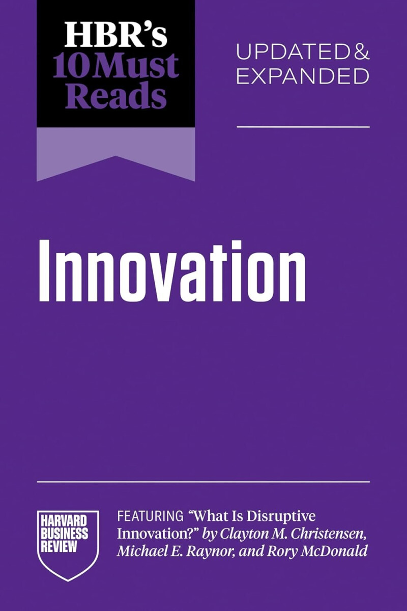 Levně HBR´s 10 Must Reads on Innovation, Updated Expanded (featuring What Is Disruptive Innovation? by