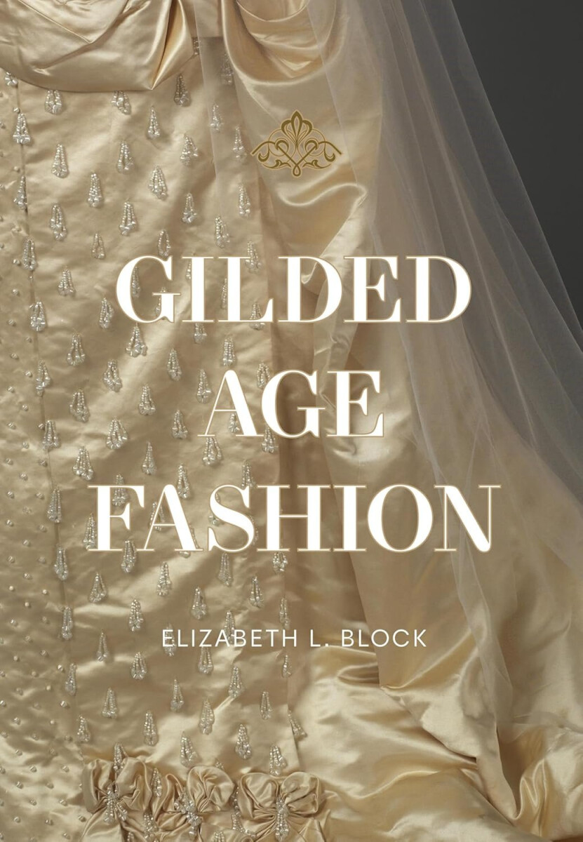 Kniha Gilded Age Fashion