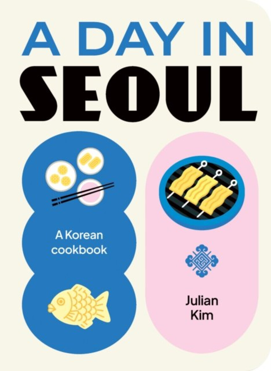 Kniha A Day in Seoul: A Korean Cookbook