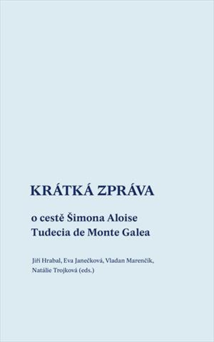 Kniha Krátká zpráva o cestě Šimona Aloise Tudecia de Monte Galea