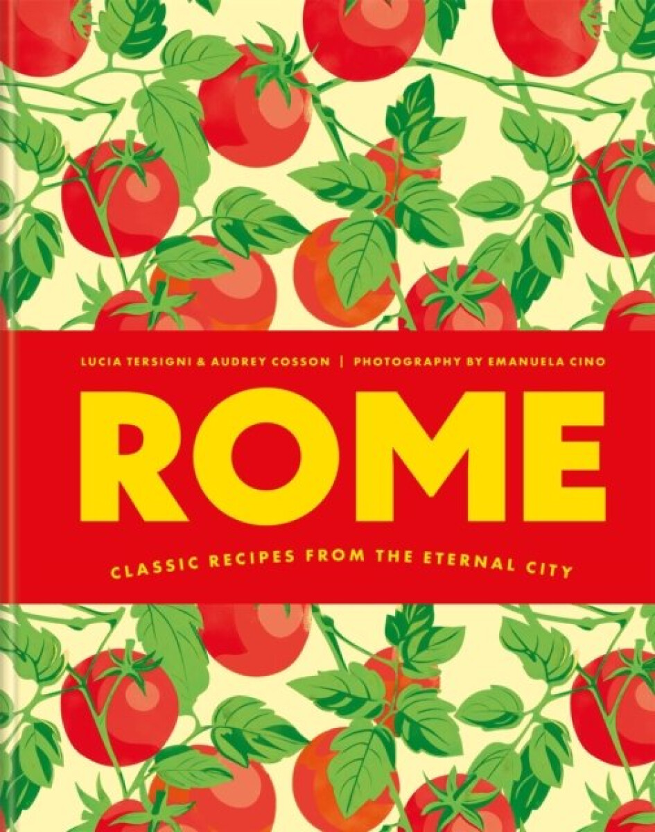 Kniha Rome: Classic recipes from the eternal city