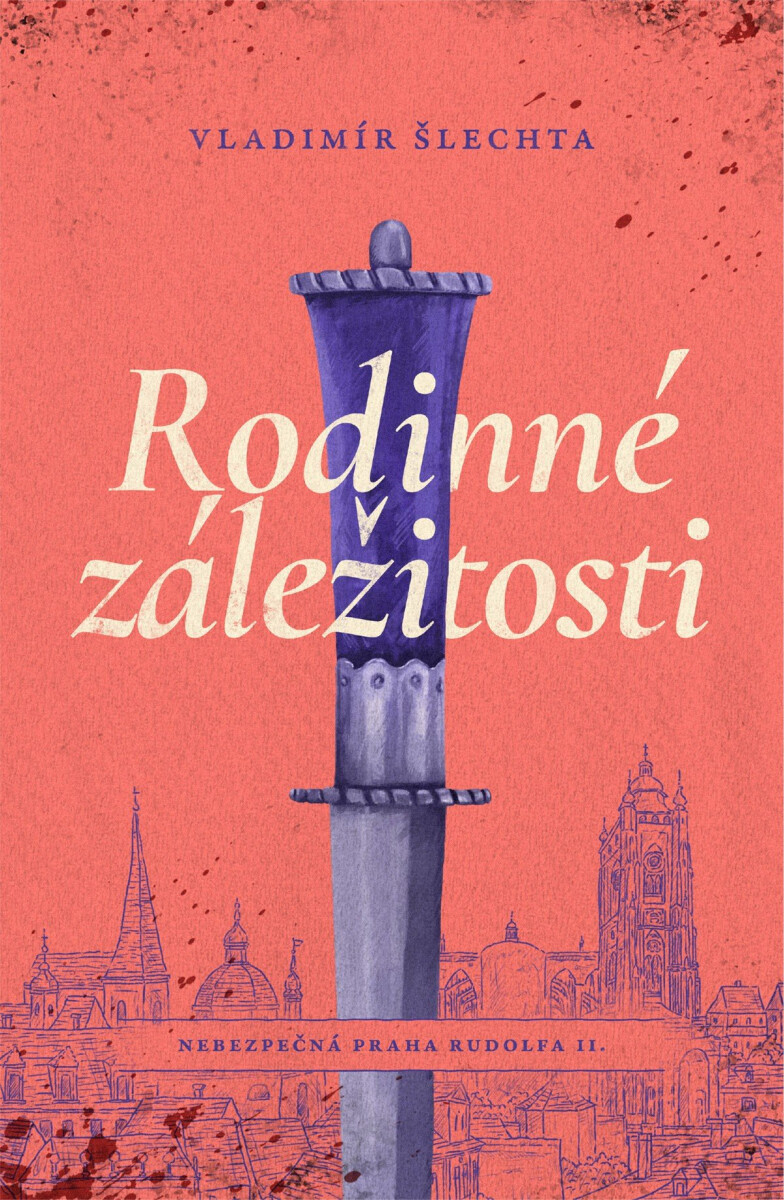 Kniha Rodinné záležitosti - Nebezpečná Praha Rudolfa II.