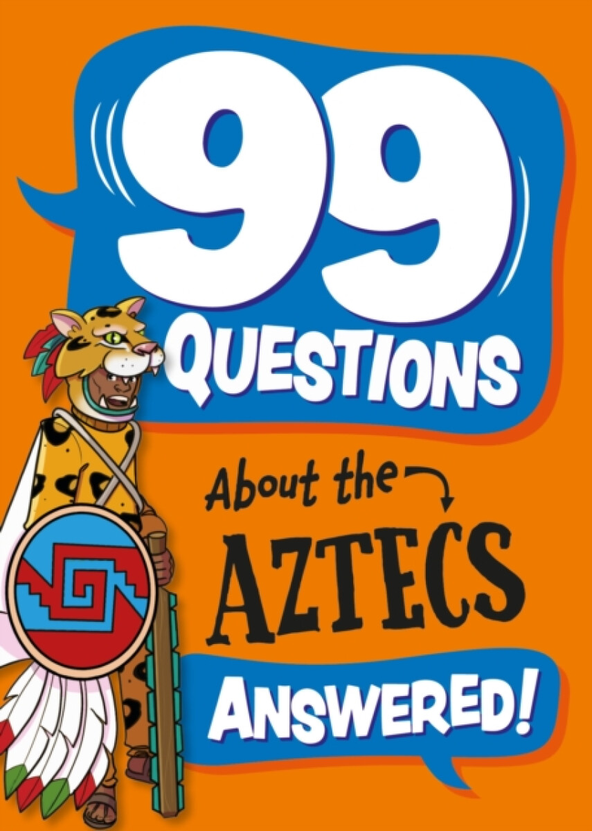 Kniha 99 Questions About: The Aztecs