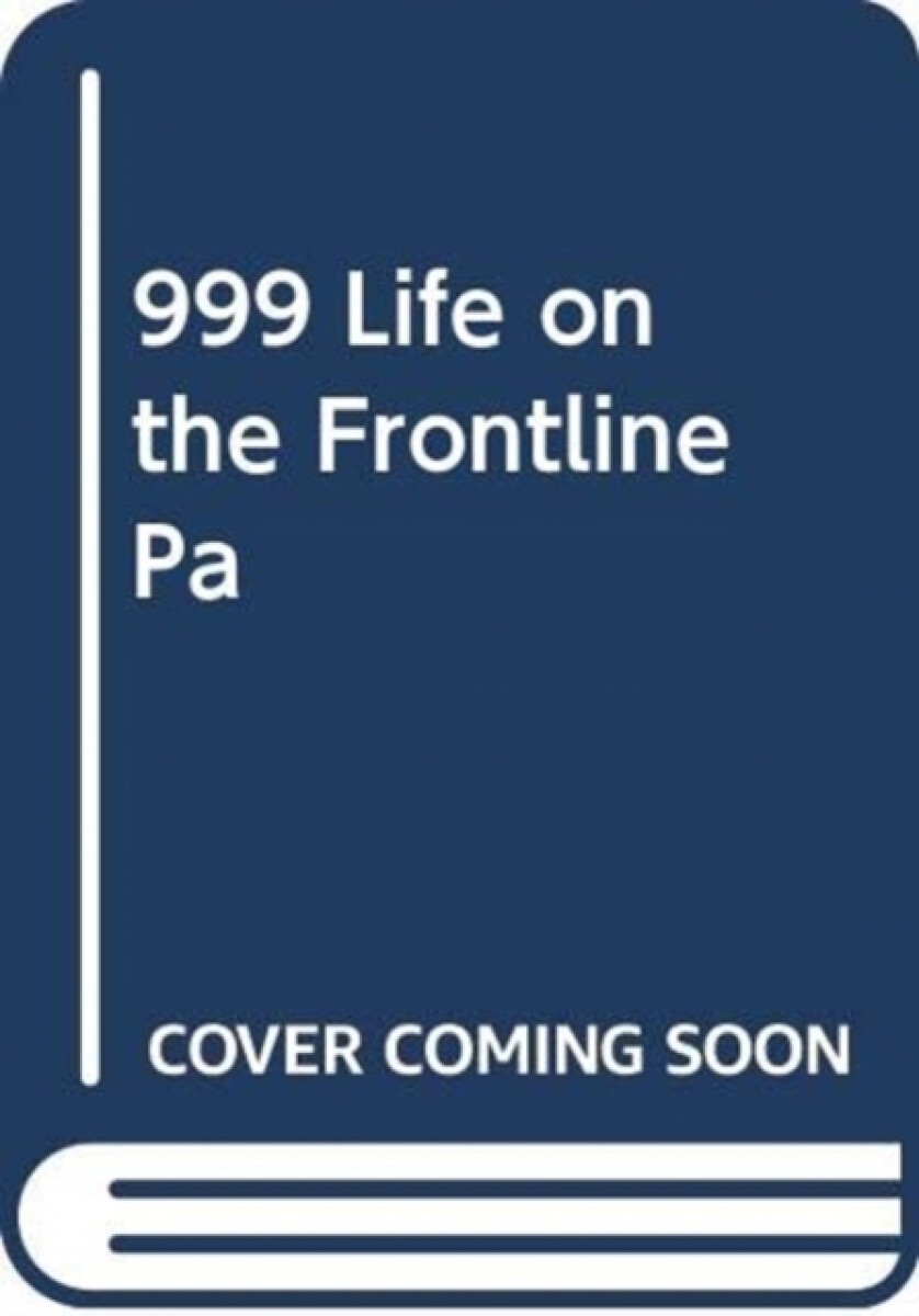 Kniha 999 - My Life on the Frontline of the Ambulance Service