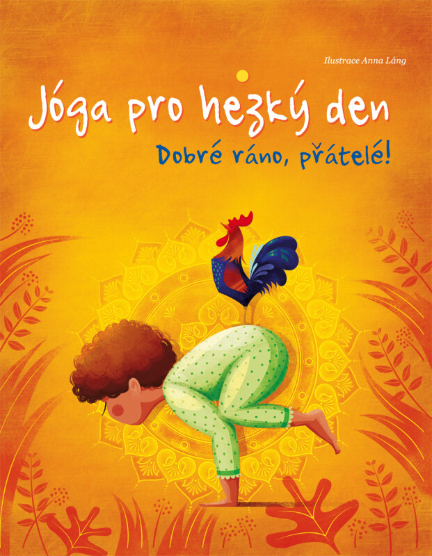 Jóga pro hezký den - Dobré ráno, přátelé! koupíte na Knihydobrovsky.cz