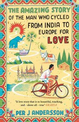 Kniha The Amazing Story of the Man Who Cycled from India to Europe for Love