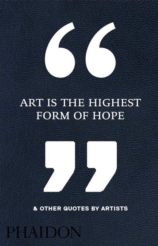 Kniha Art Is the Highest Form of Hope a Other Quotes by Artists