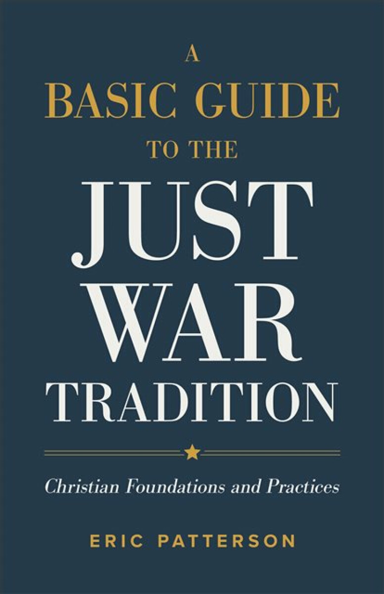 Kniha Basic Guide to the Just War Tradition – Christian Foundations and Practices