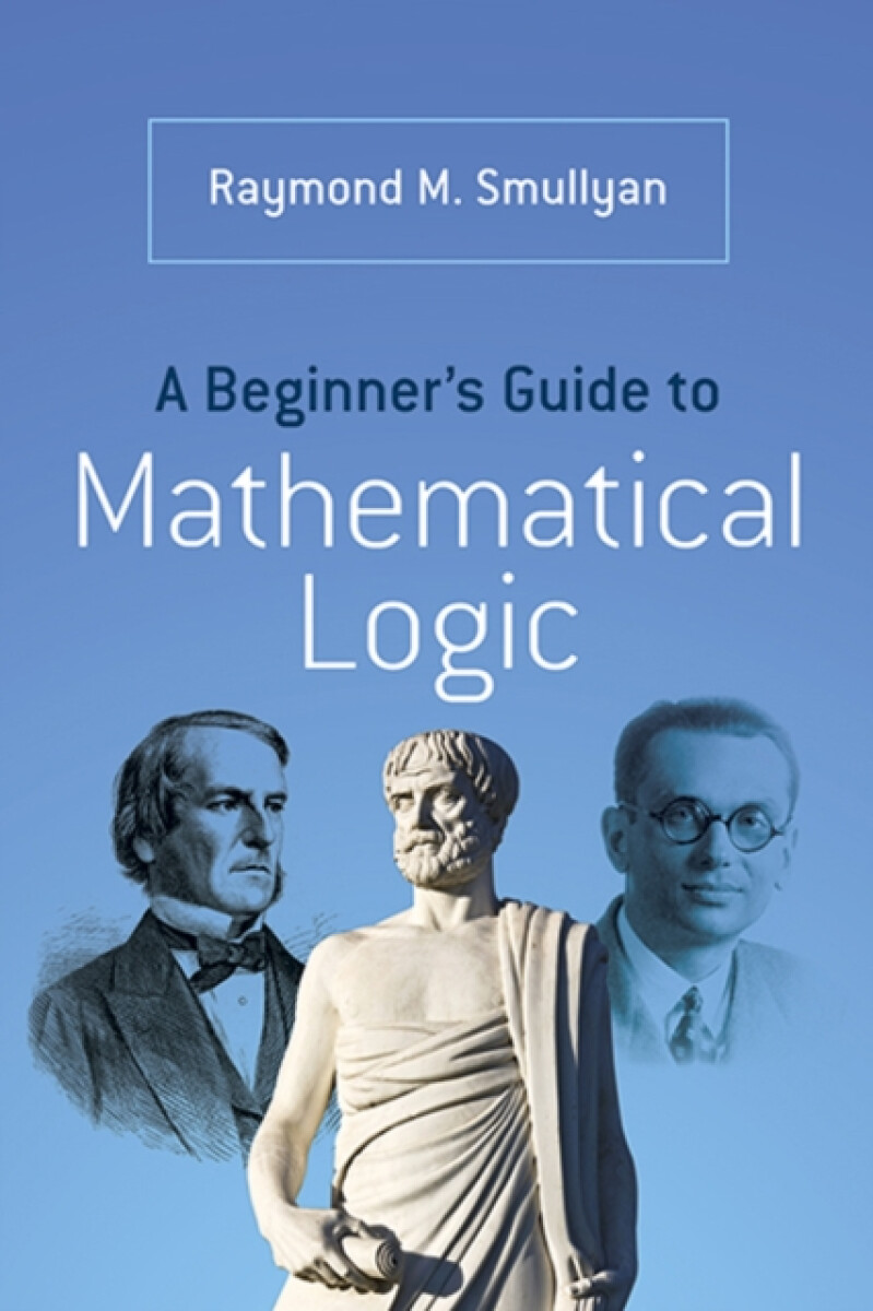 Kniha A BeginnerÂ’s Guide to Mathematical Logic