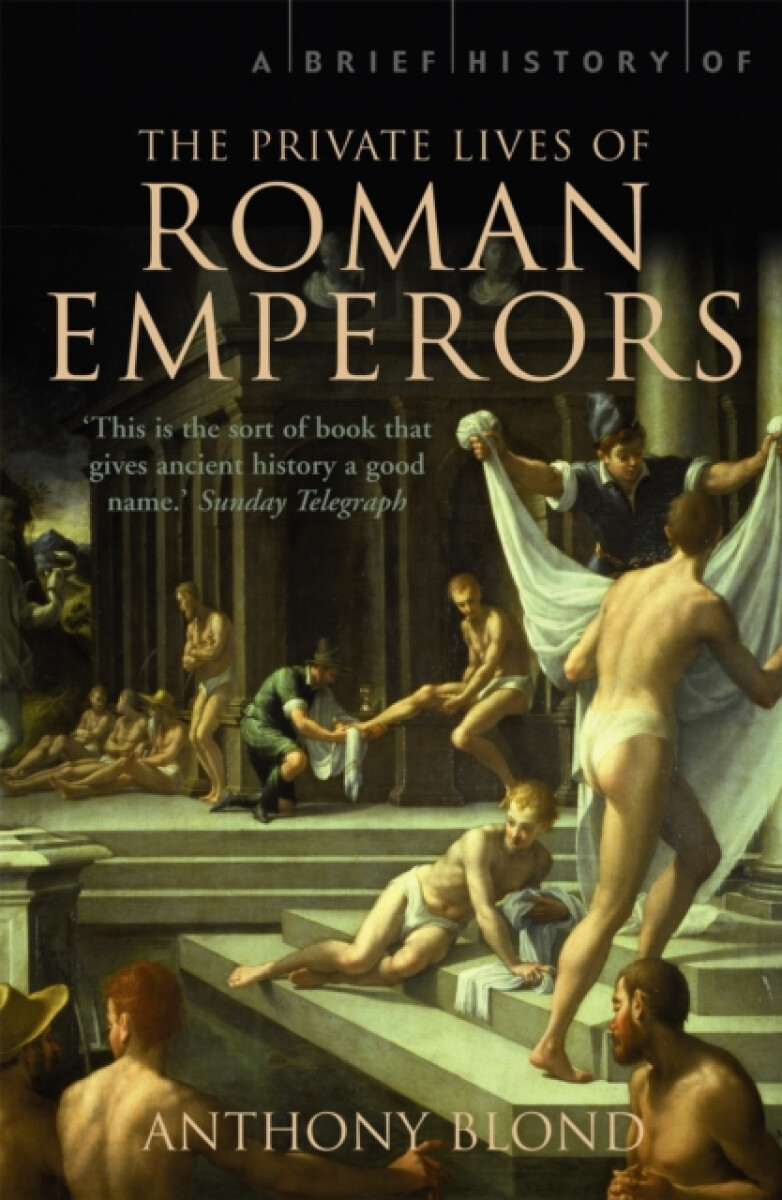 A Brief History of the Private Lives of the Roman Emperors - Anthony Blond