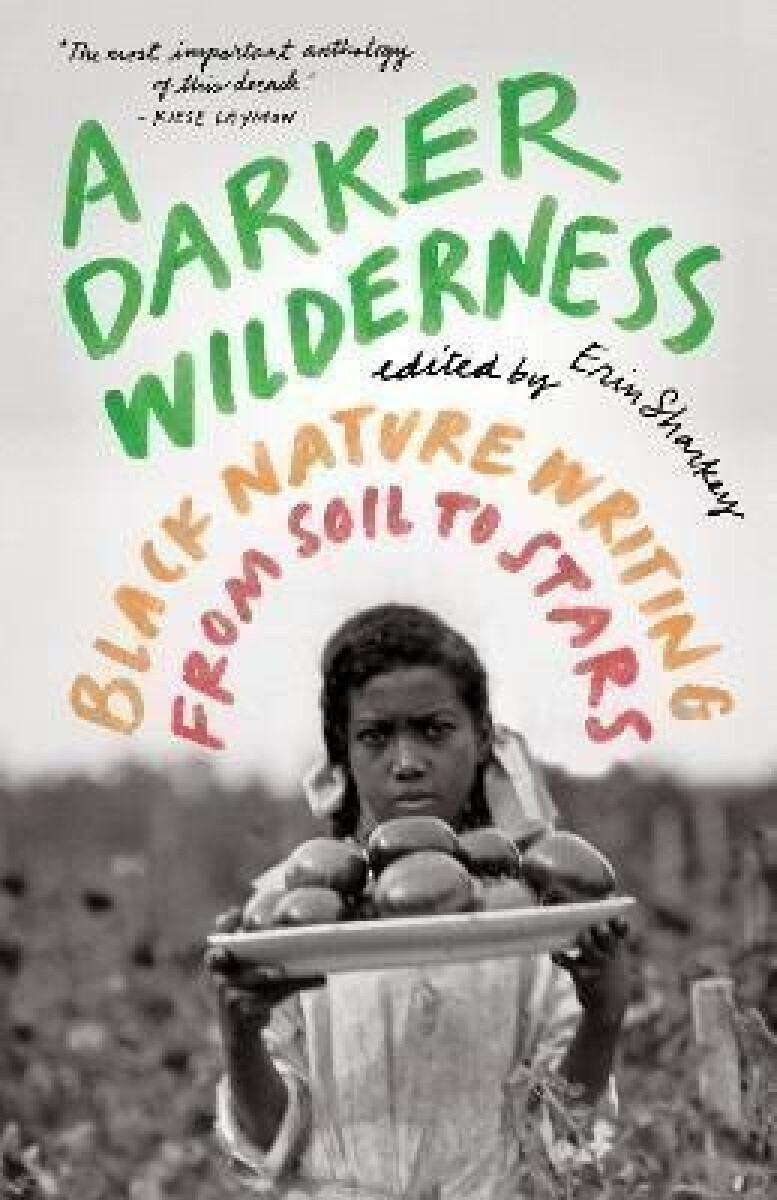 Kniha A Darker Wilderness: Black Nature Writing from Soil to Stars