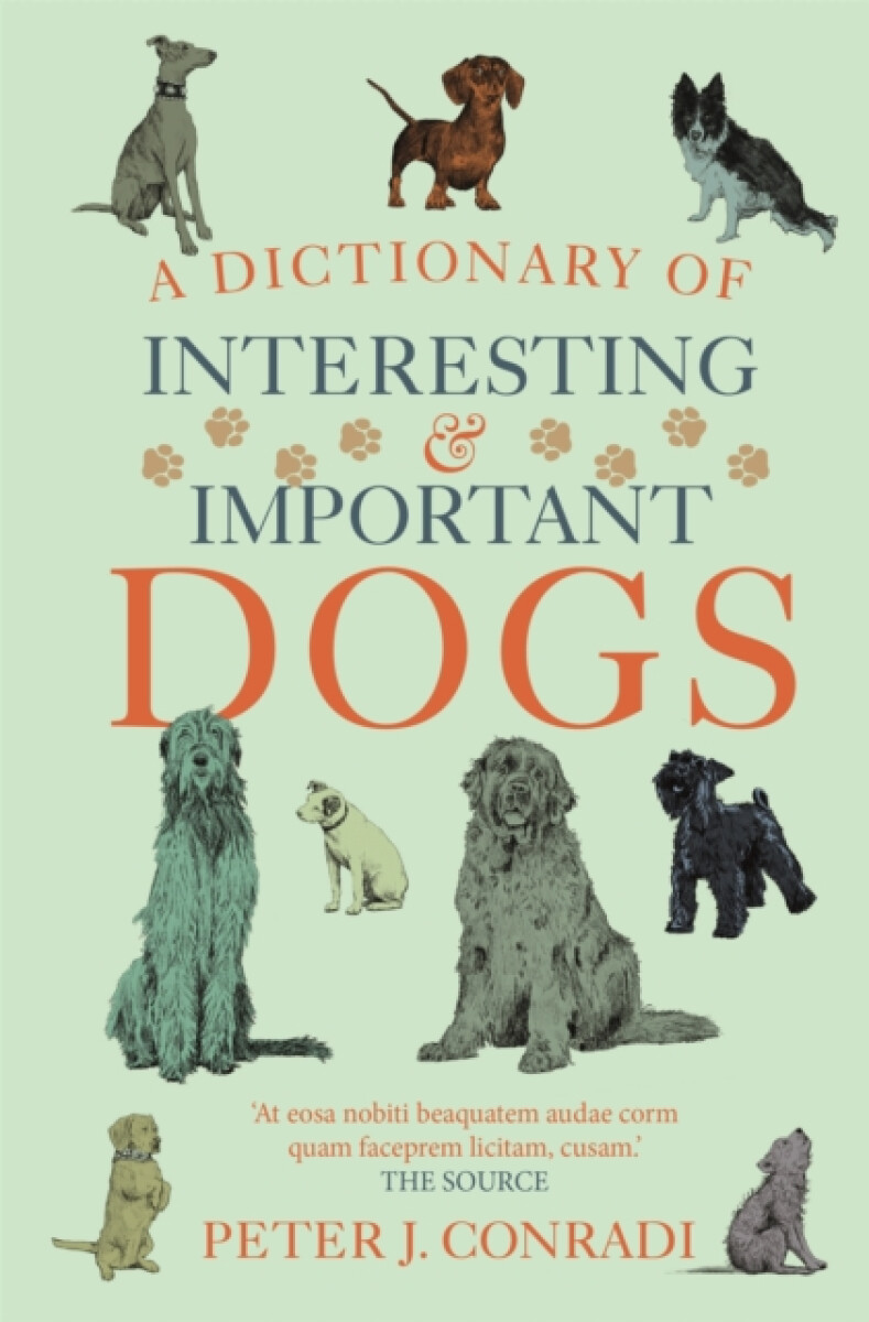 A Dictionary of Interesting and Important Dogs - Peter Conradi