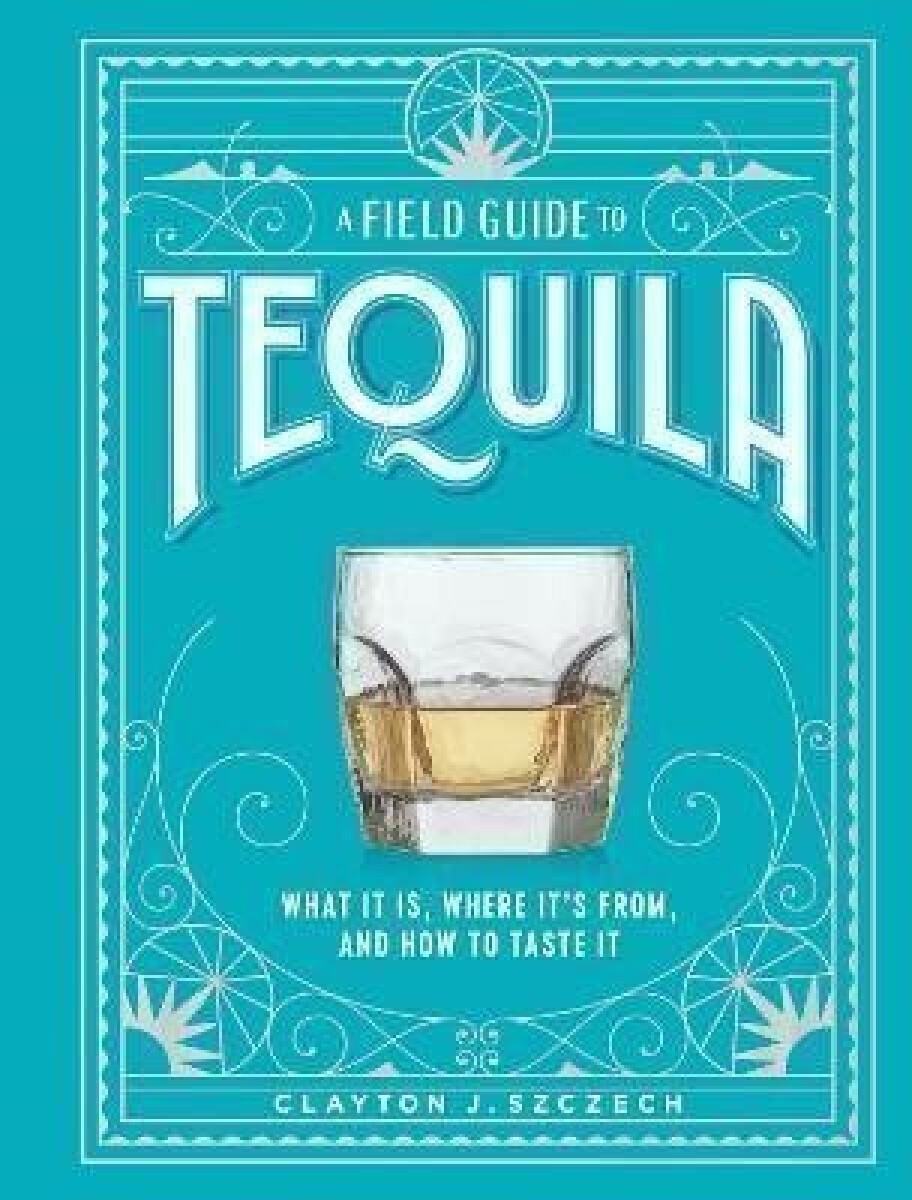 Kniha Field Guide to Tequila