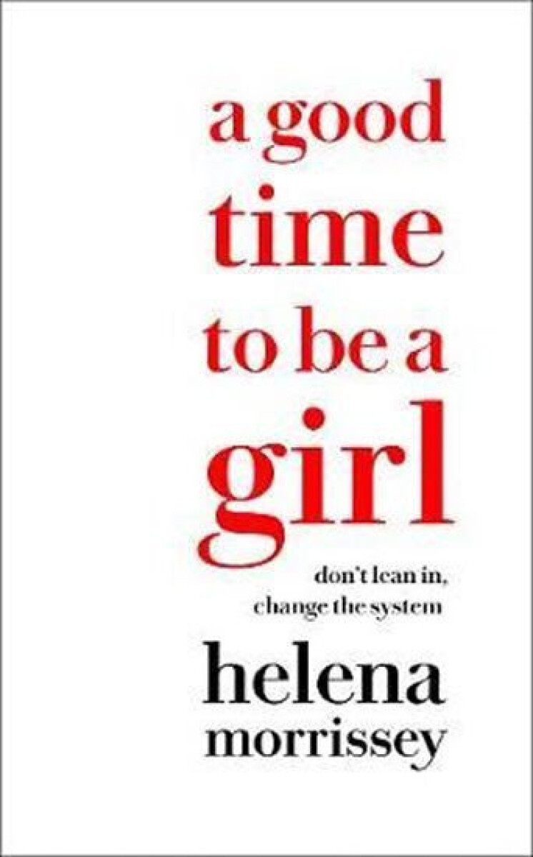 Kniha A Good Time to be a Girl : A Guide to Thriving at Work & Living Well