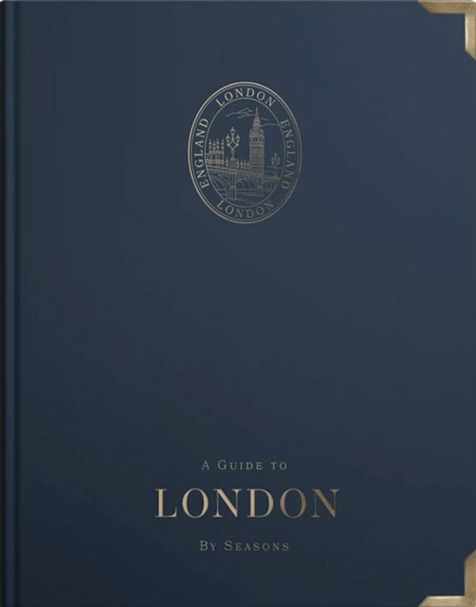 A Guide to London: by Seasons - Angus Forrester