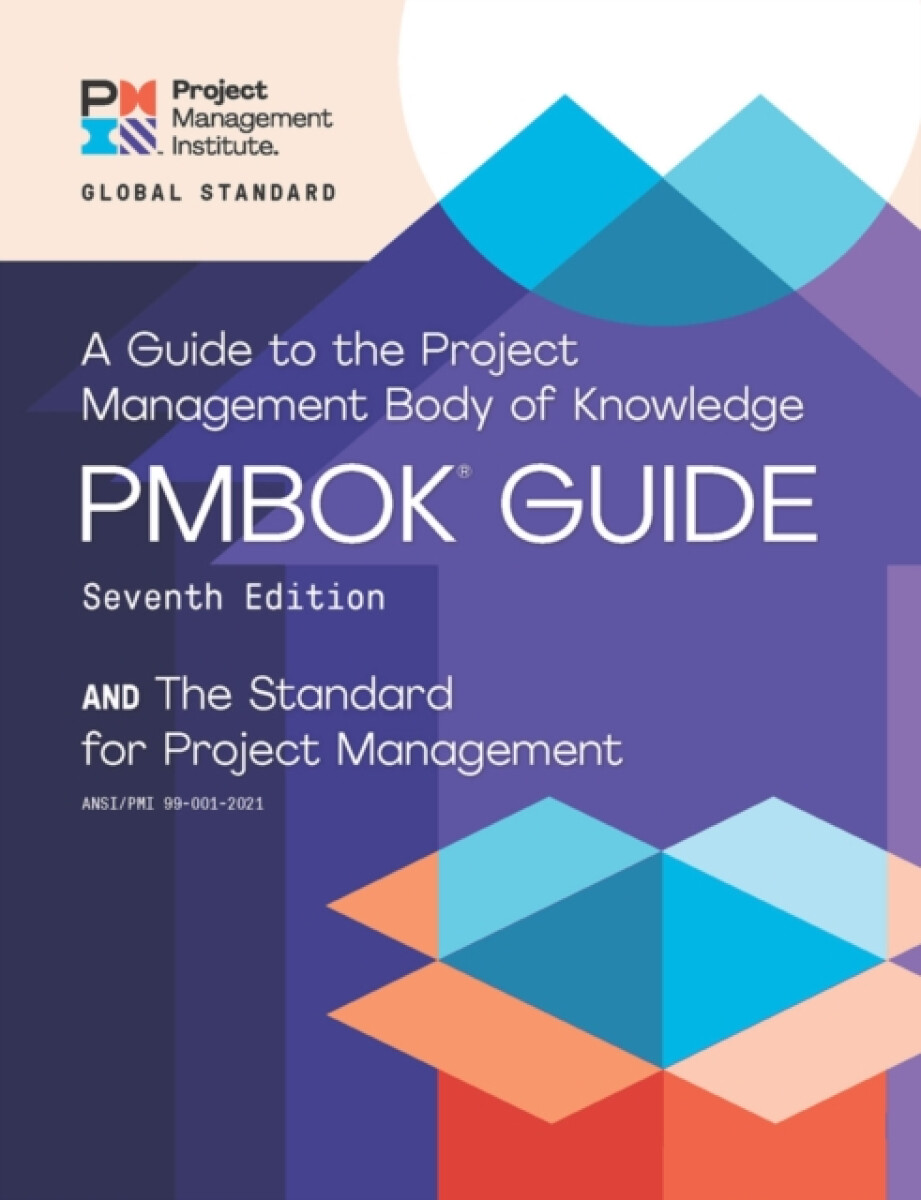 Levně A guide to the Project Management Body of Knowledge (PMBOK guide) and the Standard for project management - Project Management Institute