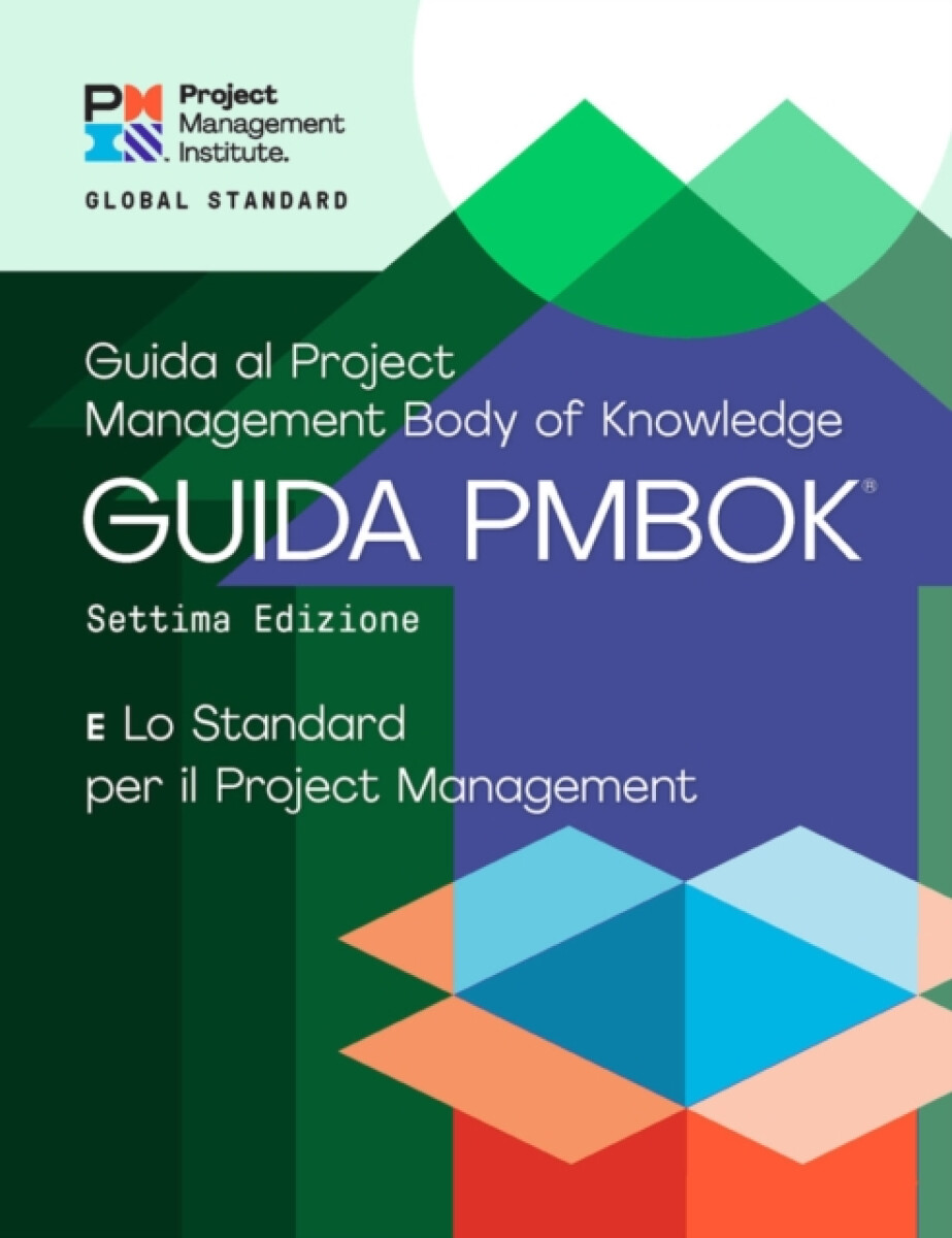 Levně A Guide to the Project Management Body of Knowledge (PMBOK® Guide) – Seventh Edition and The Standard for Project Management (ITALIAN) - Project Ma
