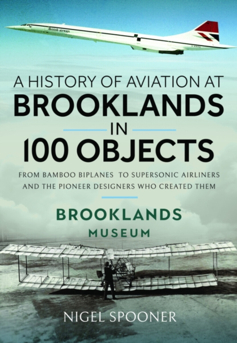 Kniha History of Aviation at Brooklands in 100 Objects