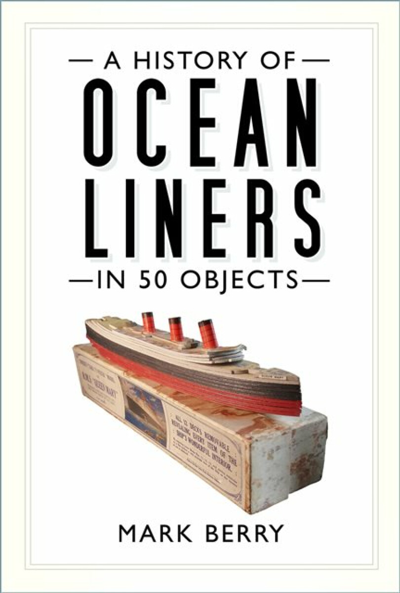 Kniha History of Ocean Liners in 50 Objects