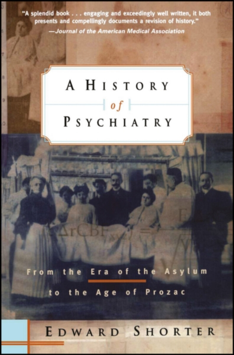 A History of Psychiatry - Edward Shorter