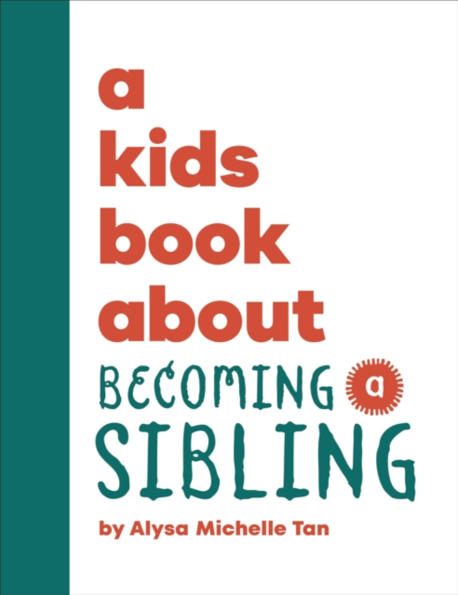 A Kids Book About Becoming a Sibling - Alysa Michelle Tan