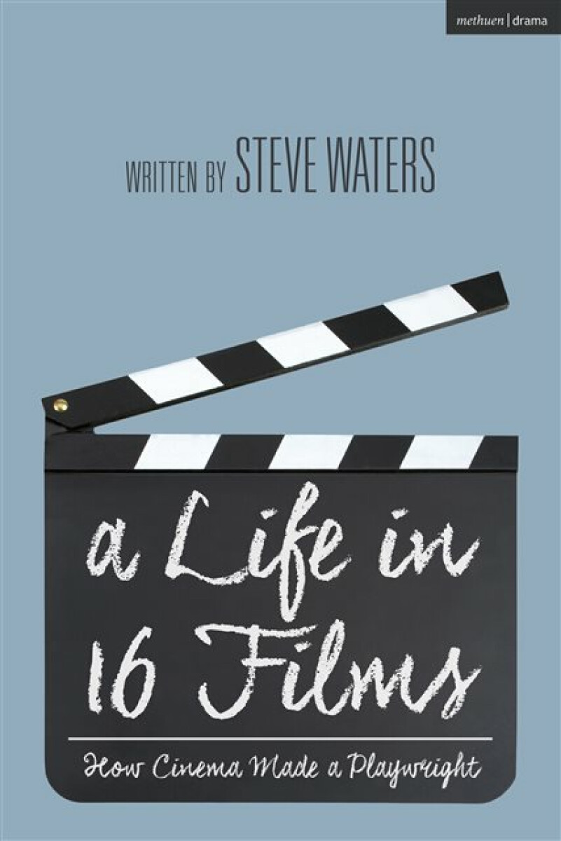 A Life in 16 Films - Steve Waters