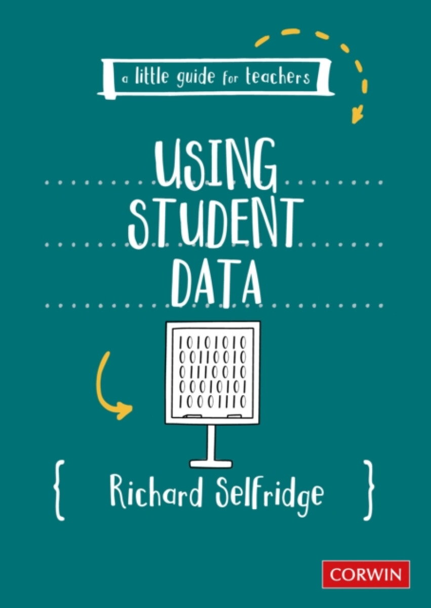 A Little Guide for Teachers: Using Student Data - Richard Selfridge