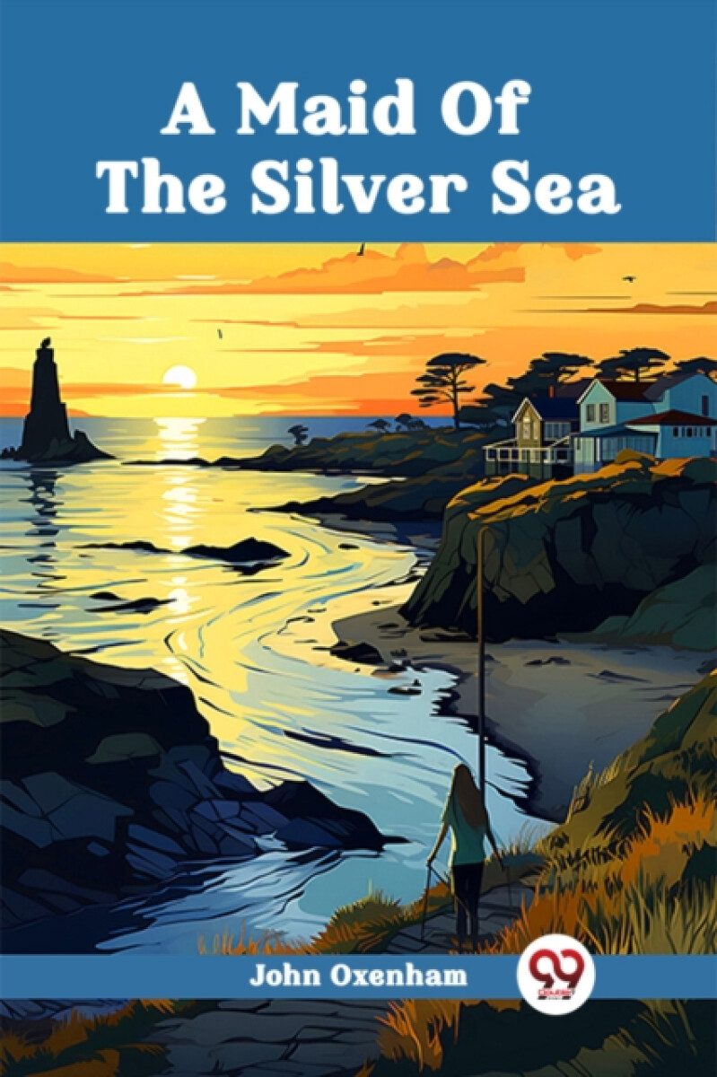 A Maid Of The Silver Sea (Edition2024) - John Oxenham