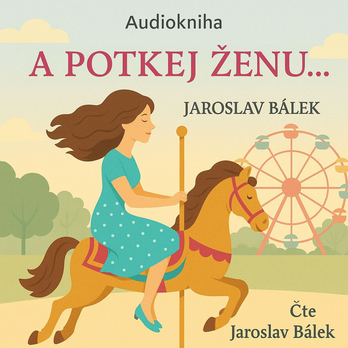 Levně A potkej ženu… - Jaroslav Bálek - audiokniha